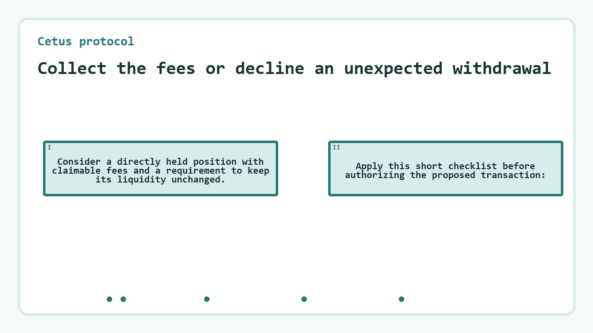 Collect the fees or decline an unexpected withdrawal: Consider a directly held position with claimable fees and a requirement to keep its liquidity unchanged.; Apply this short checklist before authorizing the proposed transaction: